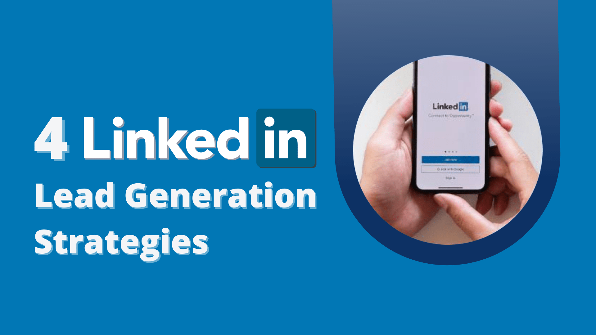 4 LinkedIn Lead Generation Strategies For B2B Companies 4 LinkedIn Lead Generation Strategies For B2B Companies