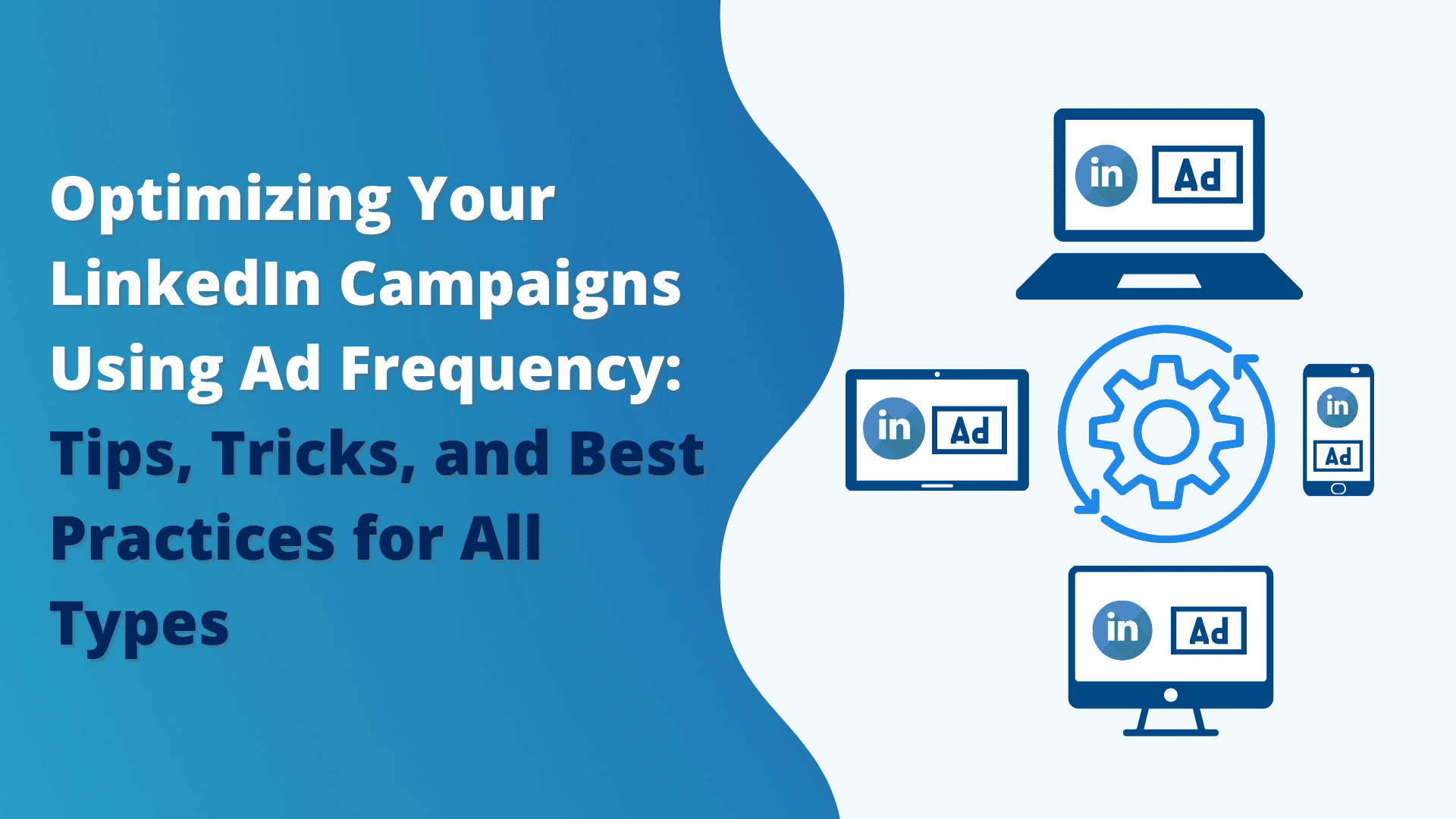 Optimizing Your LinkedIn Campaigns Using Ad Frequency