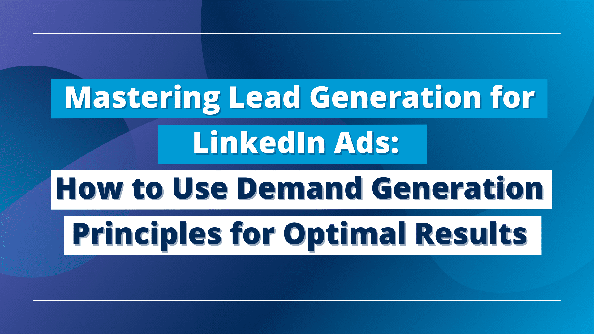 Combining Demand Generation and Linkedin ads