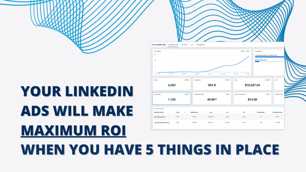 Your LinkedIn Ads Will Make Maximum ROI When You Have 5 Things in Place
