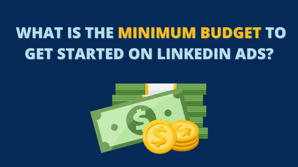 What is the minimum budget to get started on LinkedIn ads