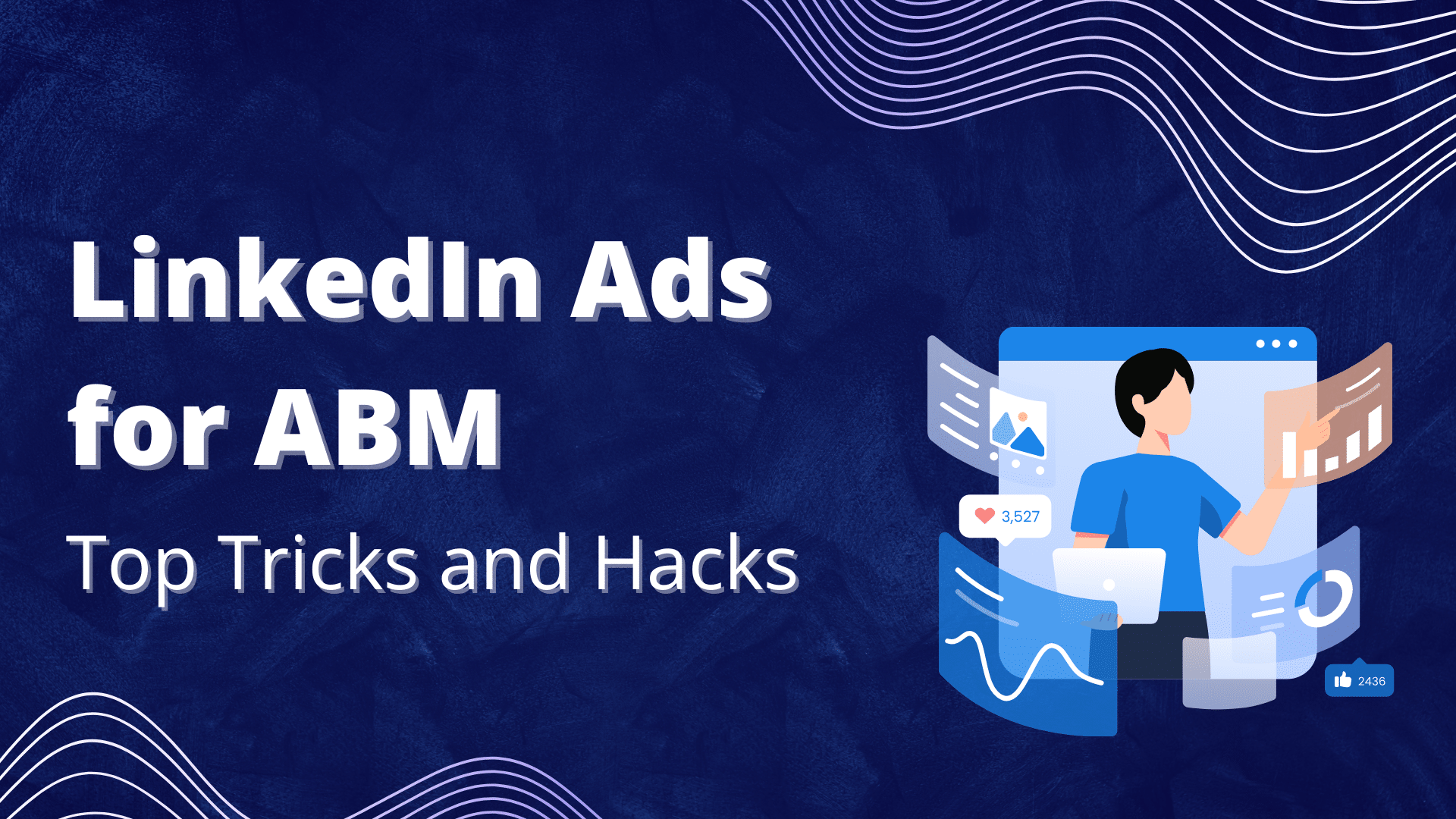 LinkedIn Ads for ABM Top Tricks and Hacks
