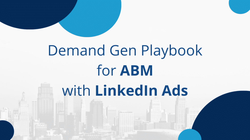 Demand Gen Playbook for ABM with LinkedIn Ads