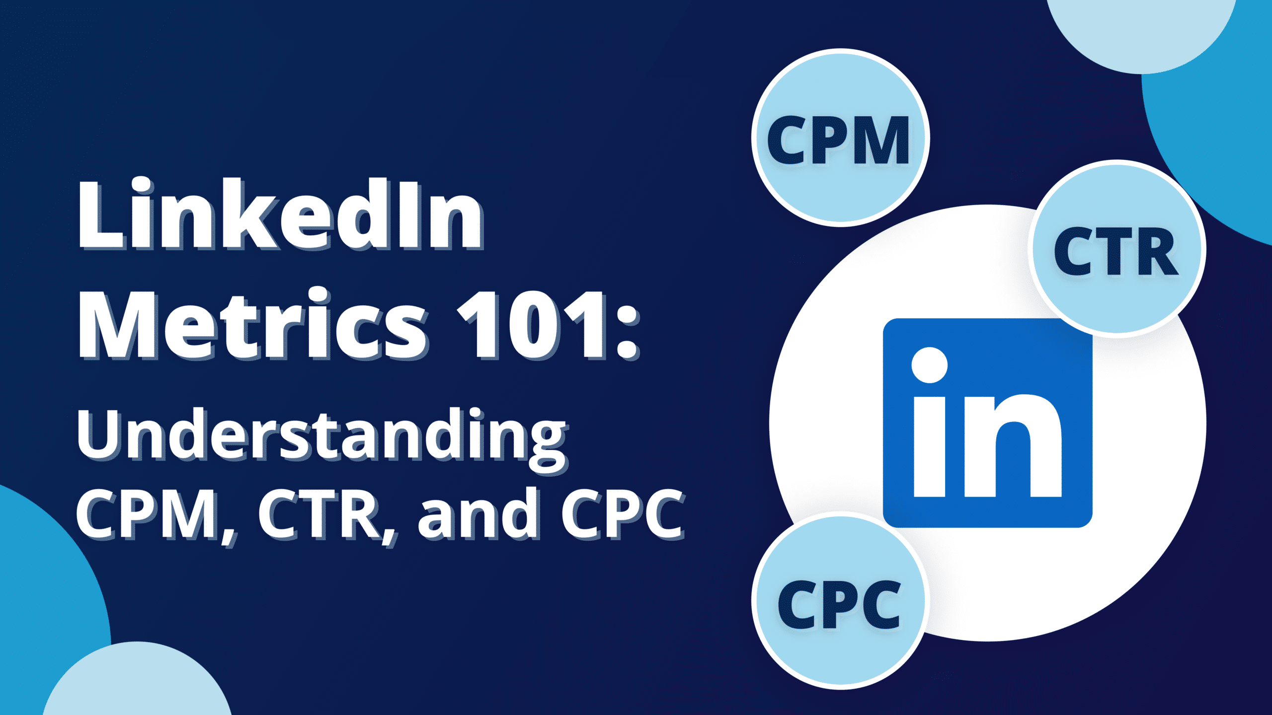 LinkedIn Metrics 101: Understanding CPM, CTR, and CPC