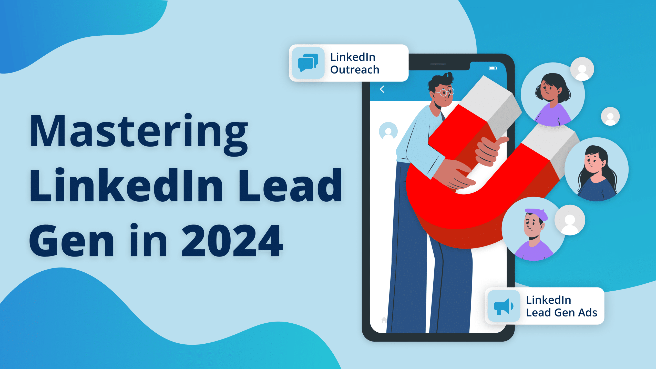 Mastering LinkedIn Lead Gen in 2024