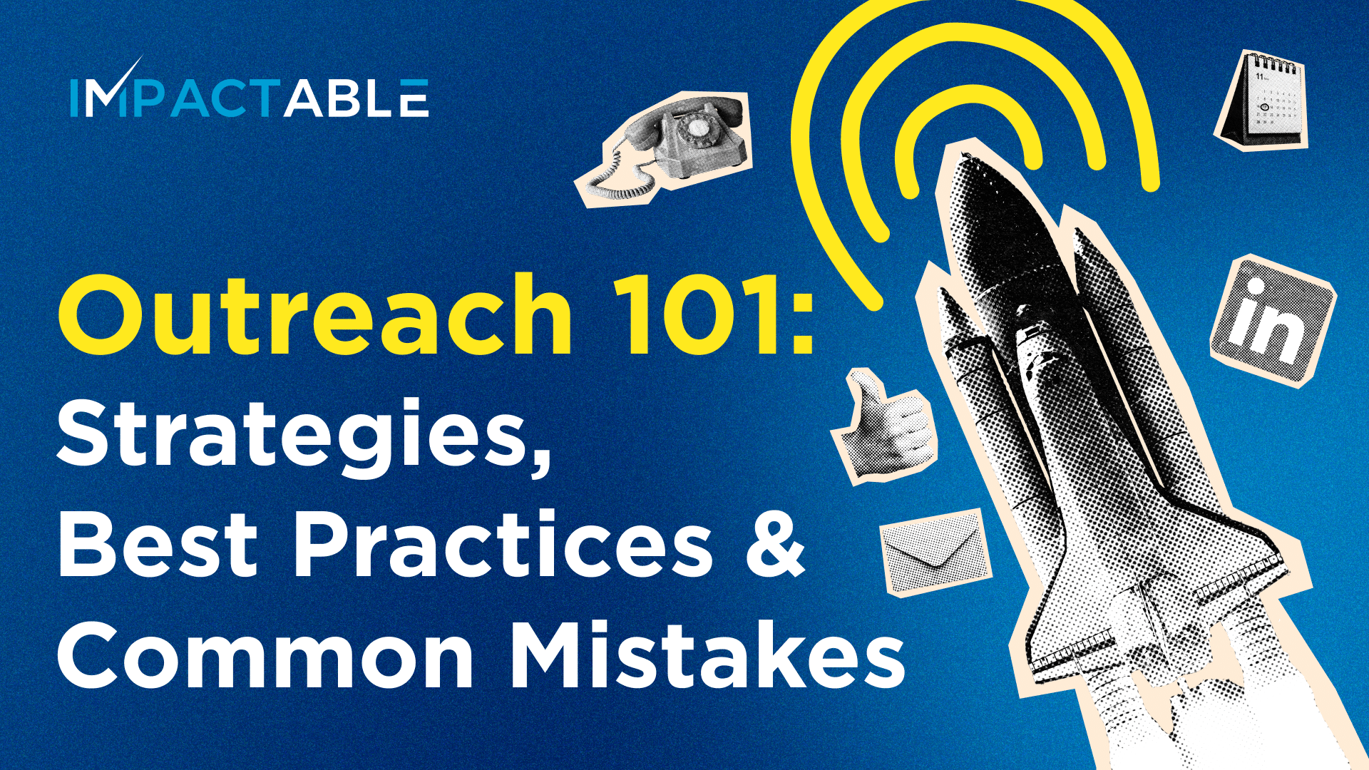 Outreach 101: Proven Strategies, Best Practices & Mistakes to Avoid