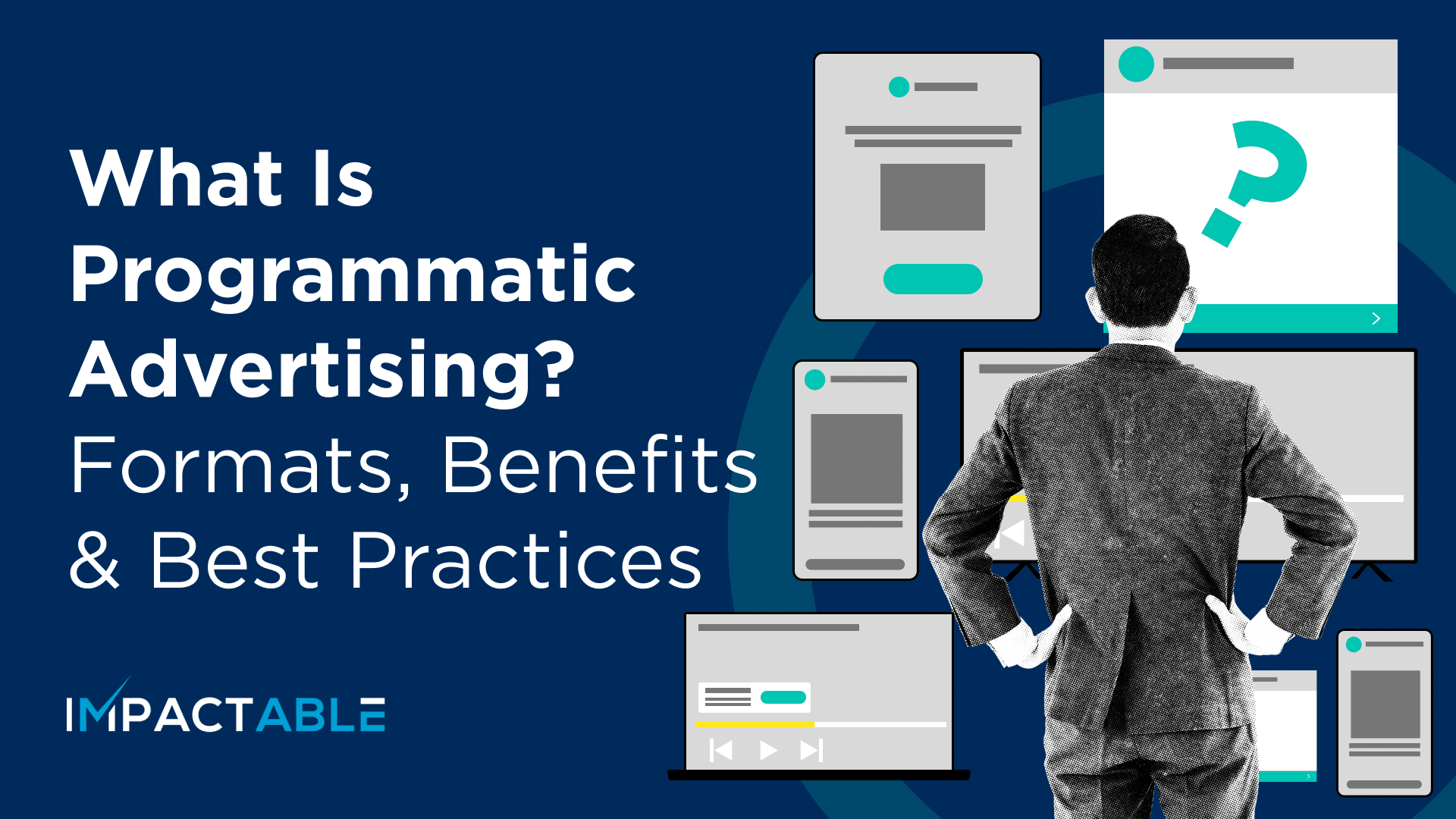 What Is Programmatic Advertising? Formats, Benefits & Best Practices