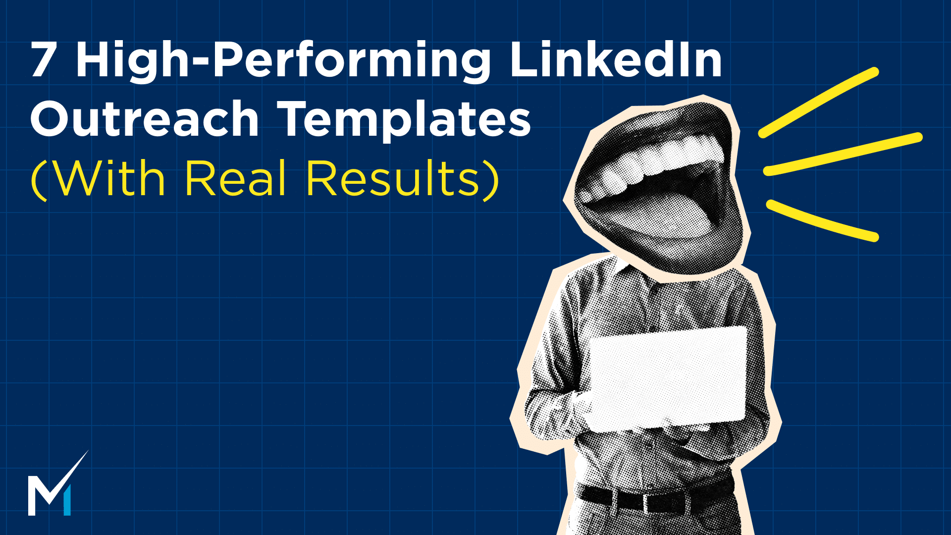 7 High-Performing LinkedIn Outreach Templates (With Real Results)