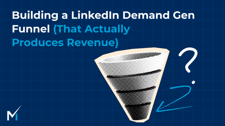 Building a LinkedIn Demand Gen Funnel (That Actually Produces Revenue)